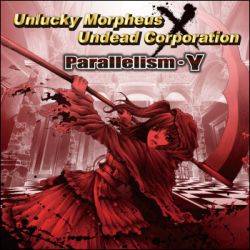 Unlucky Morpheus : Parallelism・Y